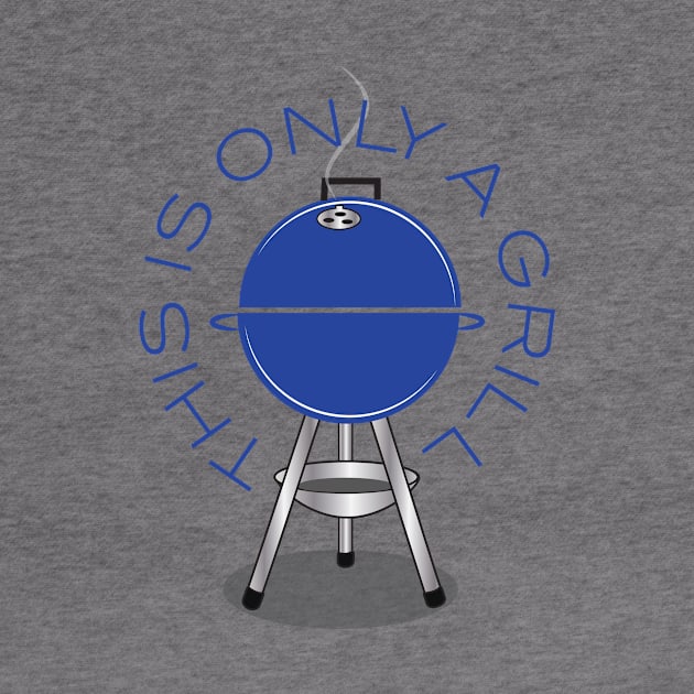 Only A Grill-Blue by chrayk57